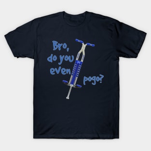 Bro Do You Even Pogo Shirt -  Pogo Stick T-Shirt